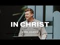 In Christ | Daniel Kolenda | Nations Church Sermons | 10/20/2024