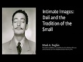 Intimate Images: Dali and the Tradition of the Small