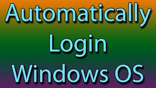 How to setup Automatically login in Windows OS