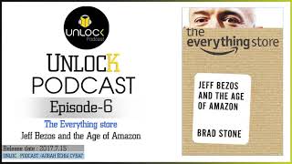 Unlock Podcast Episode #6: The Everything store: Jeff Bezos and the Age of Amazon