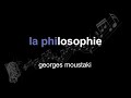 georges moustaki | la philosophie | lyrics | paroles | letra |