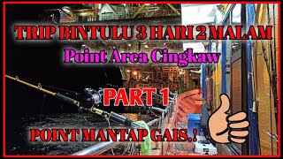 TRIP BINTULU, POINT MANTAP GAIS..!! PART1  #V25