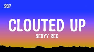 Clouted Up - Sexyy Red (Lyrics)