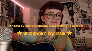 ⭐️ cover ⭐️⏐Home by  Edward Sharpe and the Magnetic Zeros