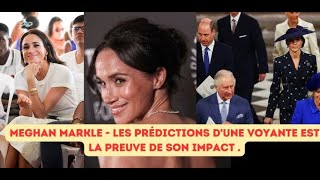 Meghan Markle - Les prédictions d'une voyante est la preuve de son impact .