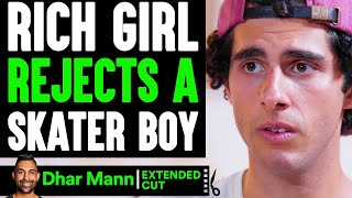 Rich Girl REJECTS Skater BOY (EXTENDED CUT) | Dhar Mann