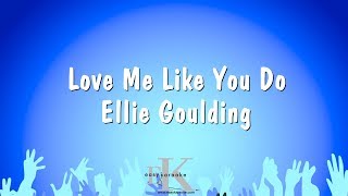 Love Me Like You Do - Ellie Goulding - Karoke (Karaoke Version)