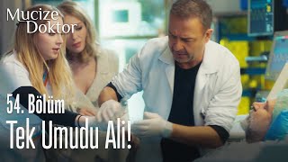 Vuslat'ın tek umudu Ali! - Mucize Doktor 54. Bölüm