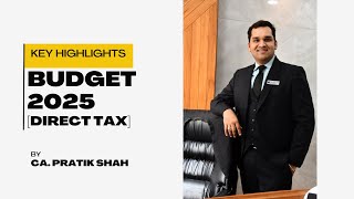 Key Highlights of Budget 2025: Direct Tax II CA. Pratik Shah II Jadawala \u0026 Shah ||