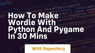 How to make wordle with python and pygame in 30 mins
