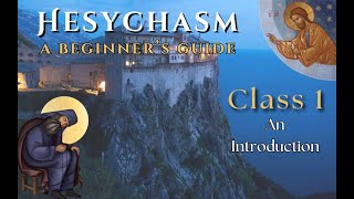 Hesychasm Class 1: An Introduction