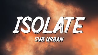 Sub Urban - Isolate (Lyrics)