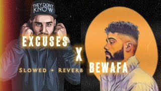 Excuses X Bewafa - ‎Mashup (Slowed + Reverb) Lofi #trending #viral #mashup #slowedandreverb