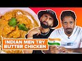 Indian Men Try Other Indian Men's Butter Chicken & Naan