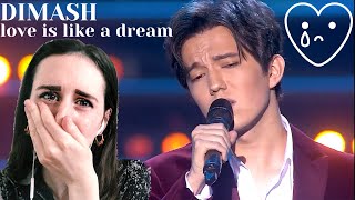 FIRST REACTION to DIMASH - LOVE IS LIKE A DREAM