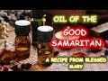 Discover the Secret Recipe for 'The Oil of the Good Samaritan!'