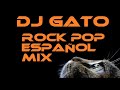 DJ GATO (ROCK, POP EN ESPAÑOL MIX)