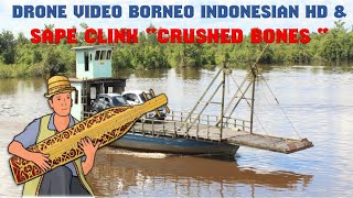 RELAXING MORNING, DRONE BORNEO INDONESIAN HD AND SAPE CLINK   " CRAUSHED BONES "