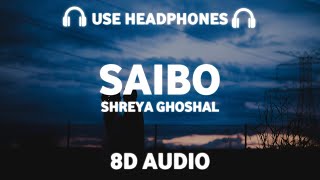 Saibo (8D AUDIO) Tochi Raina, Shreya Ghoshal | Shor In The City