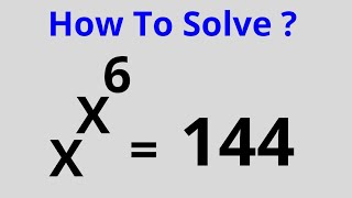 Math Olympiad Exponential Problem X^X^6=144