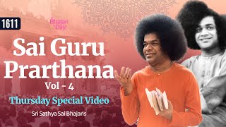 1611 - Sai Guru Prarthana Vol - 4 | Thursday Special Video | Sri Sathya Sai Bhajans