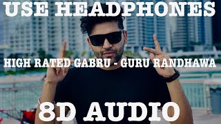 HIGH RATED GABRU (8D AUDIO) || GURU RANDHAWA || BASS BOOSTED || 3D SONG || 8D SONG || USE HEADPHONES