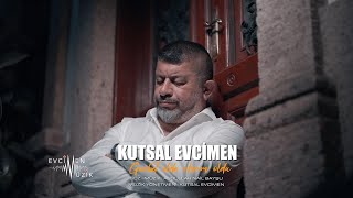 Kutsal Evcimen - Gurbet Elde Akşam Oldu (Official Video)