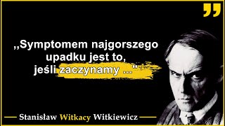 Stanisław Ignacy Witkiewicz WITKACY | Cytaty i przemyślenia ekscentrycznego, polskiego artysty