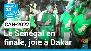 CAN-2022 : le Sénégal en finale, scènes de liesse à Dakar • FRANCE 24