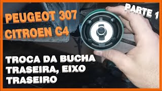 Troca Da Bucha Traseira Eixo Traseiro Peugeot 307 Citroen C4 Parte 1