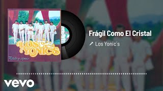 Los Yonic's - Frágil Como El Cristal (Audio)