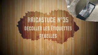 Bricastuce 35 Comment décoller des étiquettes enlever des étiquettes facilement retirer étiquettes