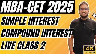 MBA CET 2025 Preparation : Simple Interest \u0026 Compound Interest Class 2 | Basics To CET Level