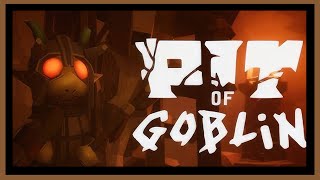 Cartoonz told me to goblin on his **** | Pit of Goblin