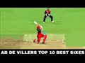 Ab de Villiers top 10 Best Sixes in Cricket Ever || Mr 360° of cricket