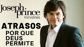 Joseph Prince : Atrasos, por que Deus permite ??