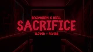 sacrifice - riell x besomorph // slowed + reverb