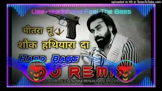 Mitran Nu Shounk Hathiyaran Da Dj Remix Hard Bass | Babbu Maan | New Punjabi Songs Punjabi 2024