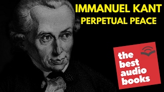 [Perpetual Peace, A Philosophic Essay] Philosophy (by Immanuel Kant) Philosophy Audiobook