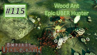 Empires of the Undergrowth #115: Epic Uber Hunt With Wood Ant