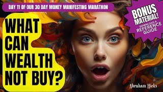 Abraham Hicks: What Wealth Can't Buy - True Satisfaction! Join the 30 Day Money Manifesting Marathon