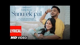 SANU EK PAL Lyrical Video  Madhur Sharma,Avantika  Nusrat Fateh Ali Khan,Swapnil Tare  Ronit Vinta