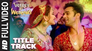 Full Video: Veerey Ki Wedding (Title Track) | Navraj Hans | Pulkit Samrat |Jimmy Shergill |  Kriti K