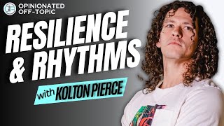 A Musical Journey of Resilience \u0026 Rhythms | Kolton Pierce | Opinionated Off-Topic Ep. 105