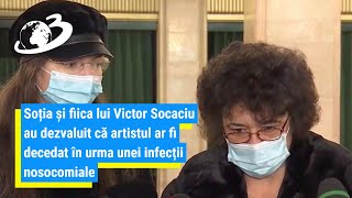 Soția și fiica lui Victor Socaciu vorbesc despre complicațiile post-COVID și o infecție nosocomială