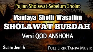 MAULAYA SHOLLI - SHOLAWAT BURDAH Versi QOD ANSHOHA || Pujian  Sholawat Sebelum Sholat