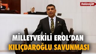 Milletvekili Erol'dan Kılıçdaroğlu Savunması