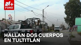 Encuentran cuerpos de dos Personas en paraje de Tultitlán, Edomex - Paralelo 23