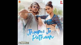 Jhoome Jo Pathaan - Pathaan Full Audio song Arijit Singh #jhoomejopathaan