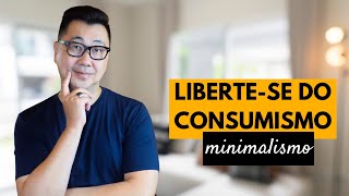 HOW TO ADOPT MINIMALISM AND CURE YOURSELF FROM CONSUMERISM AND OSPENSTATION